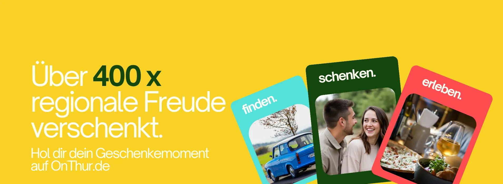 Gelber Hintergrund mit dem Text ‚Über 400× regionale Freude verschenkt – Hol dir dein Geschenkemoment auf OnThur.de‘; rechts drei farbige Karten mit Motiven Auto in Landschaft, zwei lachende Personen und gedeckter Tisch mit Essen und Wein.